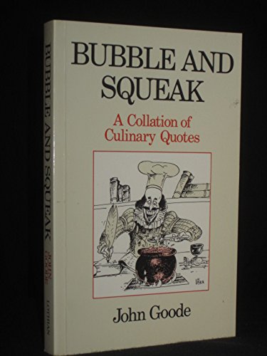 Bubble and squeak: A collation of culinary quotes : ranging from the sardonic to the didactic Books