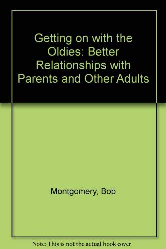 Getting on with the Oldies: Better Relationships with Parents and Other Adults book
