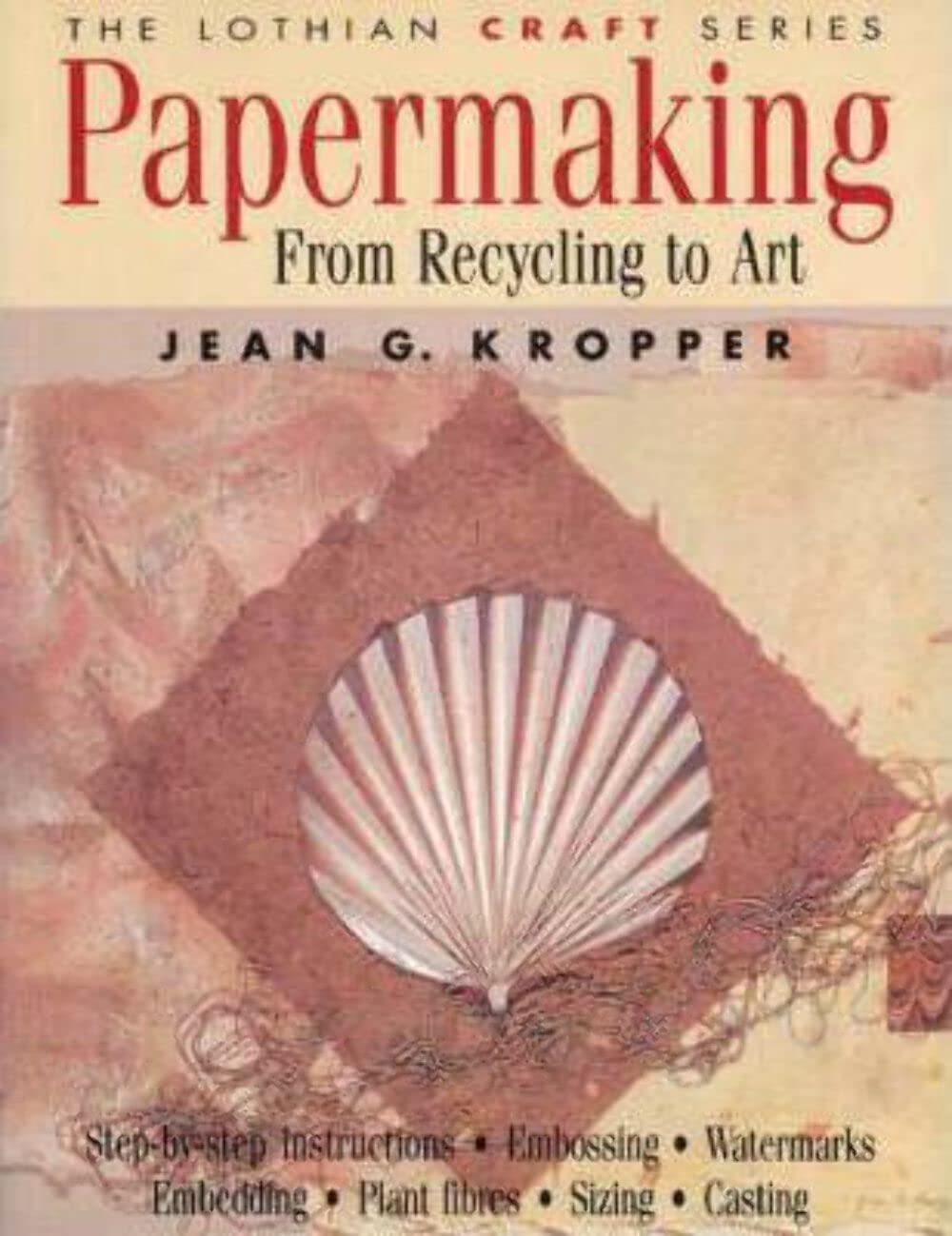 Papermaking: From Recycling to Art (Lothian Australian Craft Series) Hobbies & Crafts