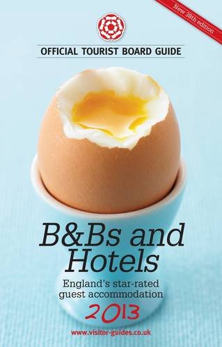 B&Bs and Hotels 2013: England's star-rated guest accommodation. Official Tourist Board Guide Leisure, Home & Garden