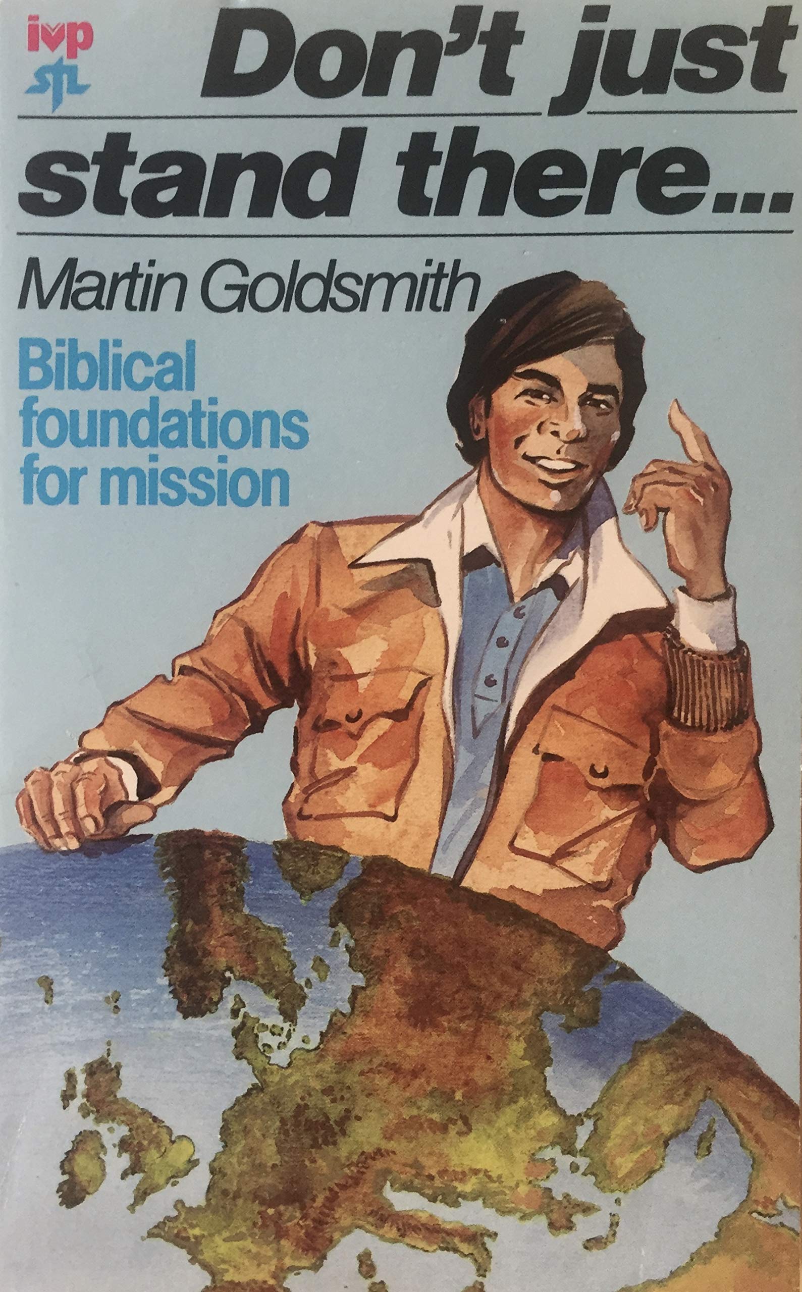 Don't Just Stand There....: How and Why of Mission Today (Pocketbooks) Books
