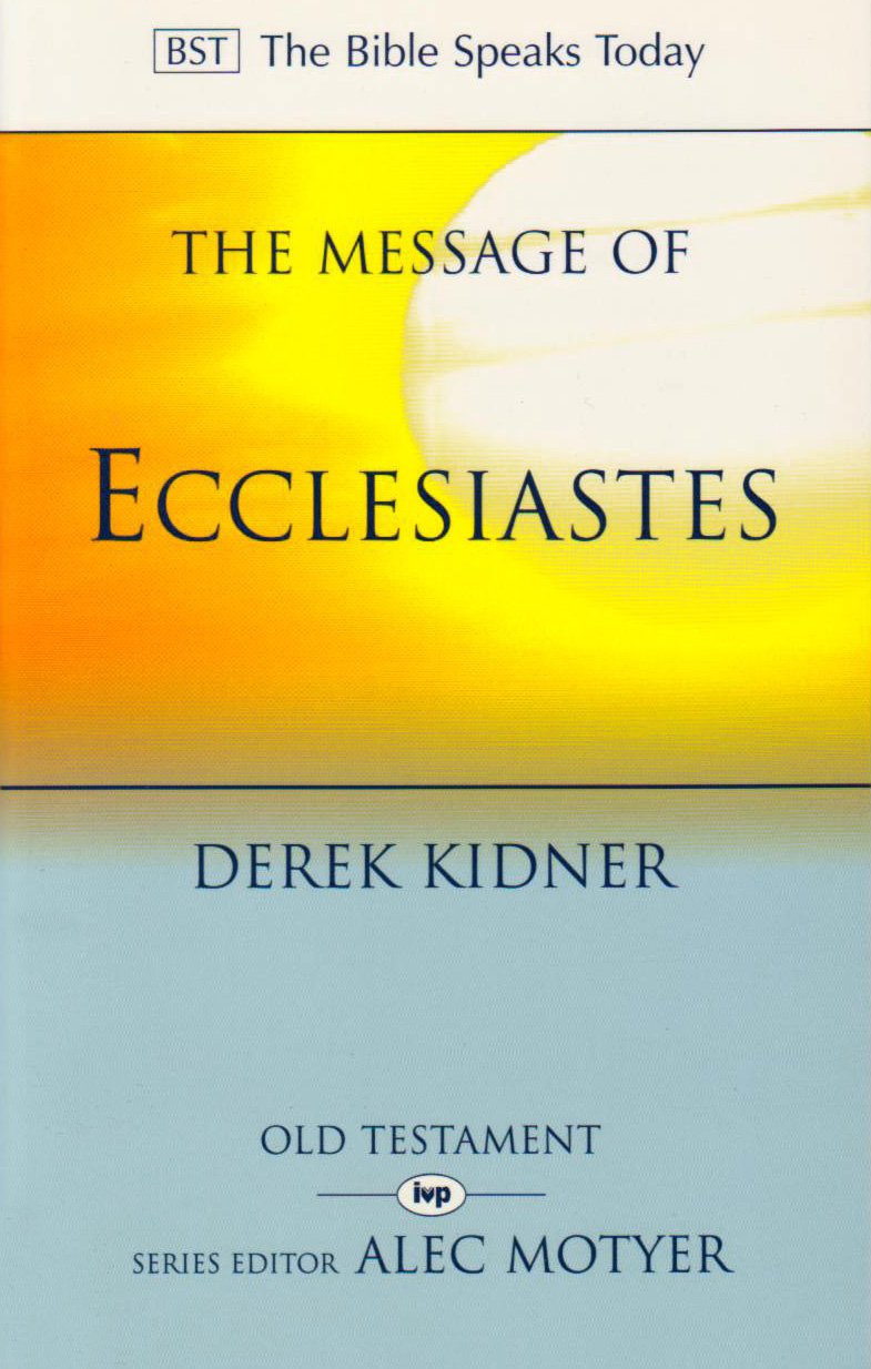 The Message of Ecclesiastes: A Time to Mourn and a Time to Dance (The Bible Speaks Today Old Testament) Social Sciences