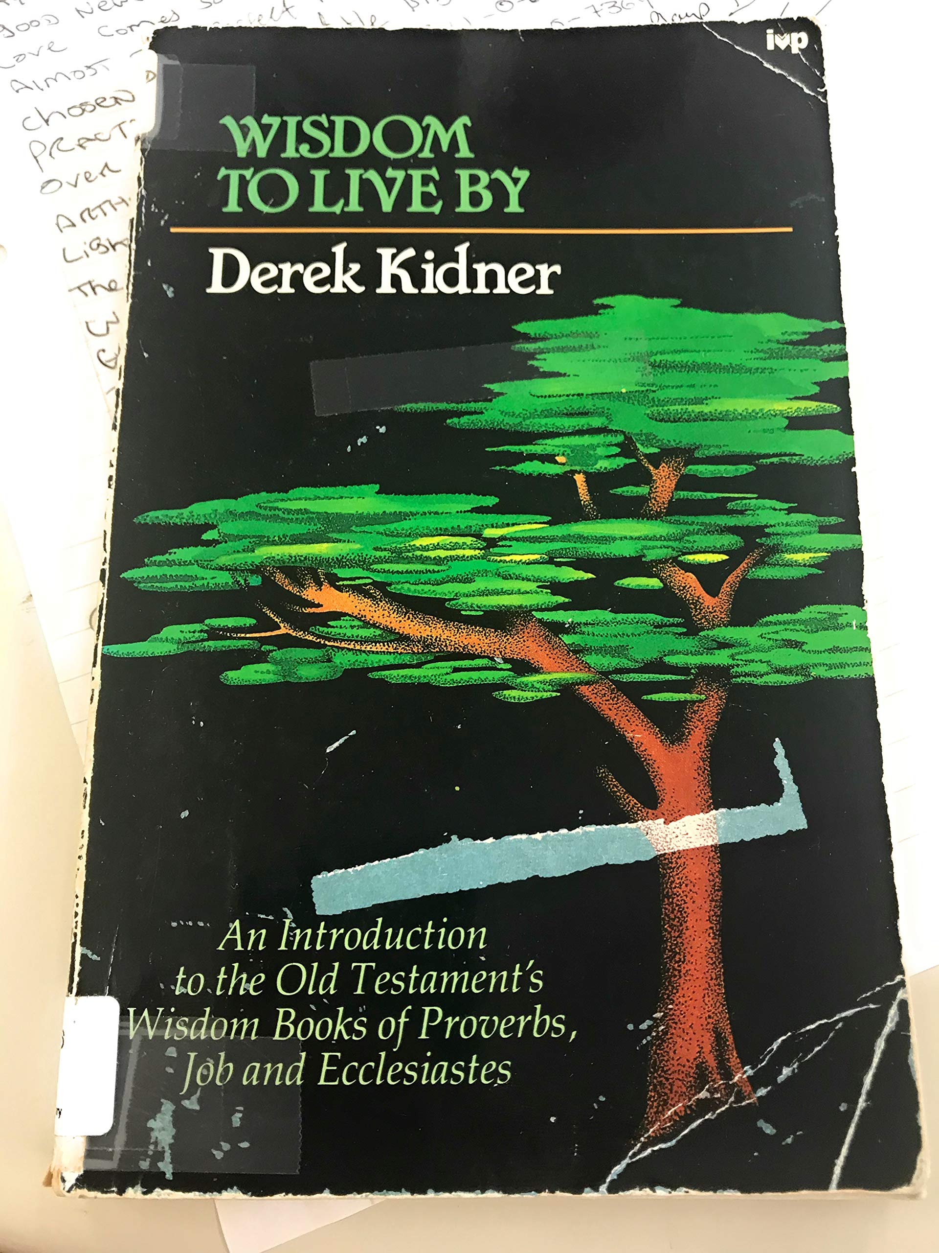 Wisdom to Live by: Introduction to the Old Testament's Wisdom Books of Proverbs, Job and Ecclesiastes Books