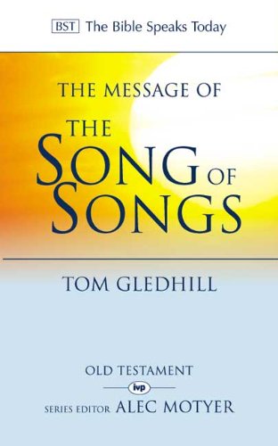 The Message of the Song of Songs: The Lyrics Of Love (The Bible Speaks Today Old Testament) Religion & Esotericism