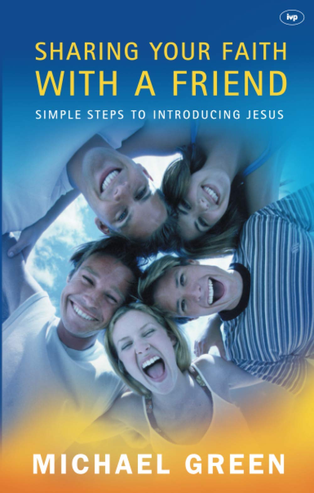 Sharing your faith with a friend: Simple Steps To Introducing Jesus book