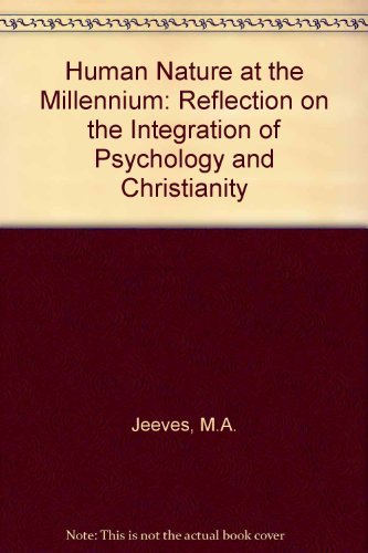 Human Nature at the Millennium: Reflections on the Integration of Psychology and Christianity book