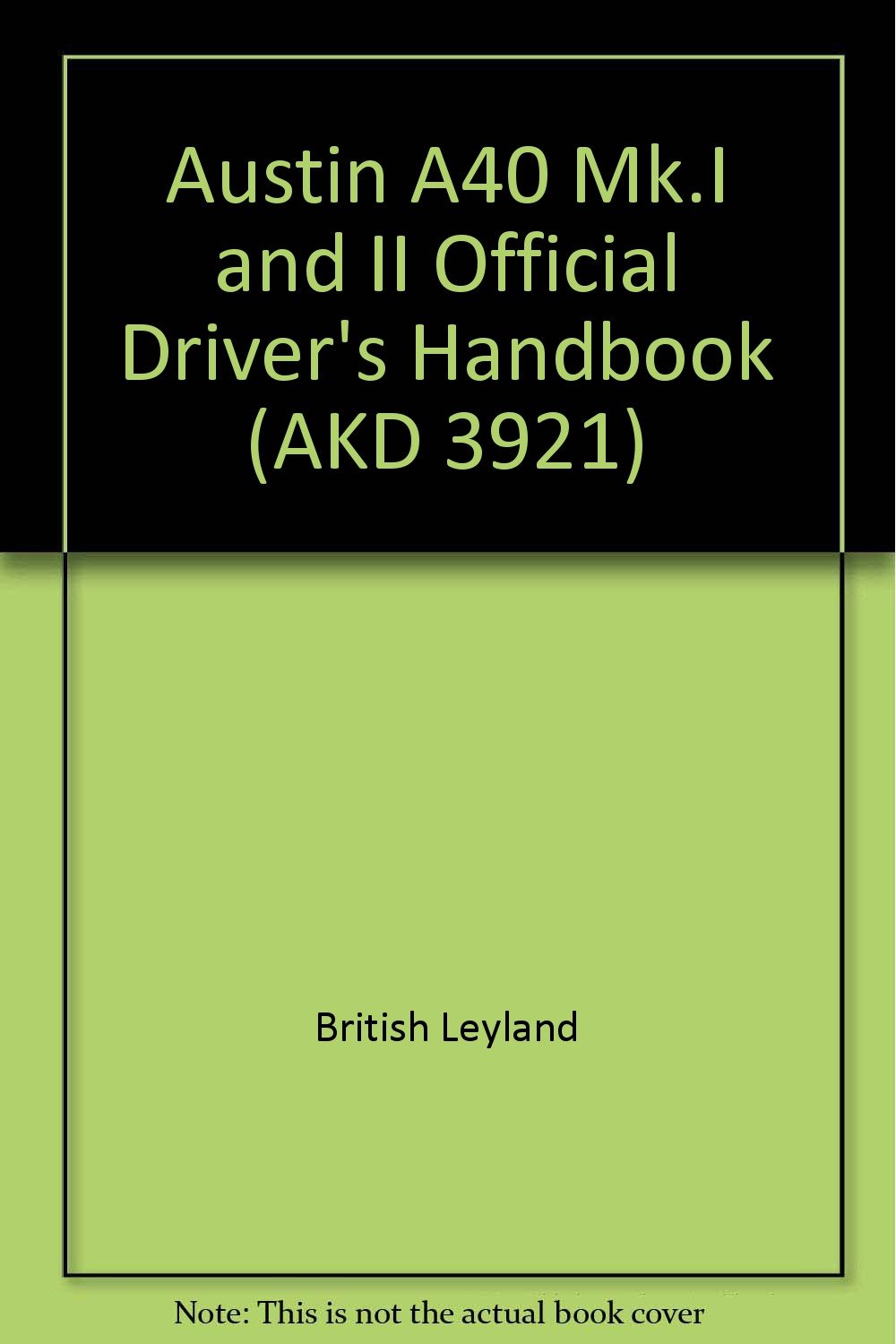 Austin A40 Mk.I and II Official Driver's Handbook (AKD 3921) Books