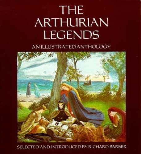 The Arthurian Legends: An Illustrated Anthology Books