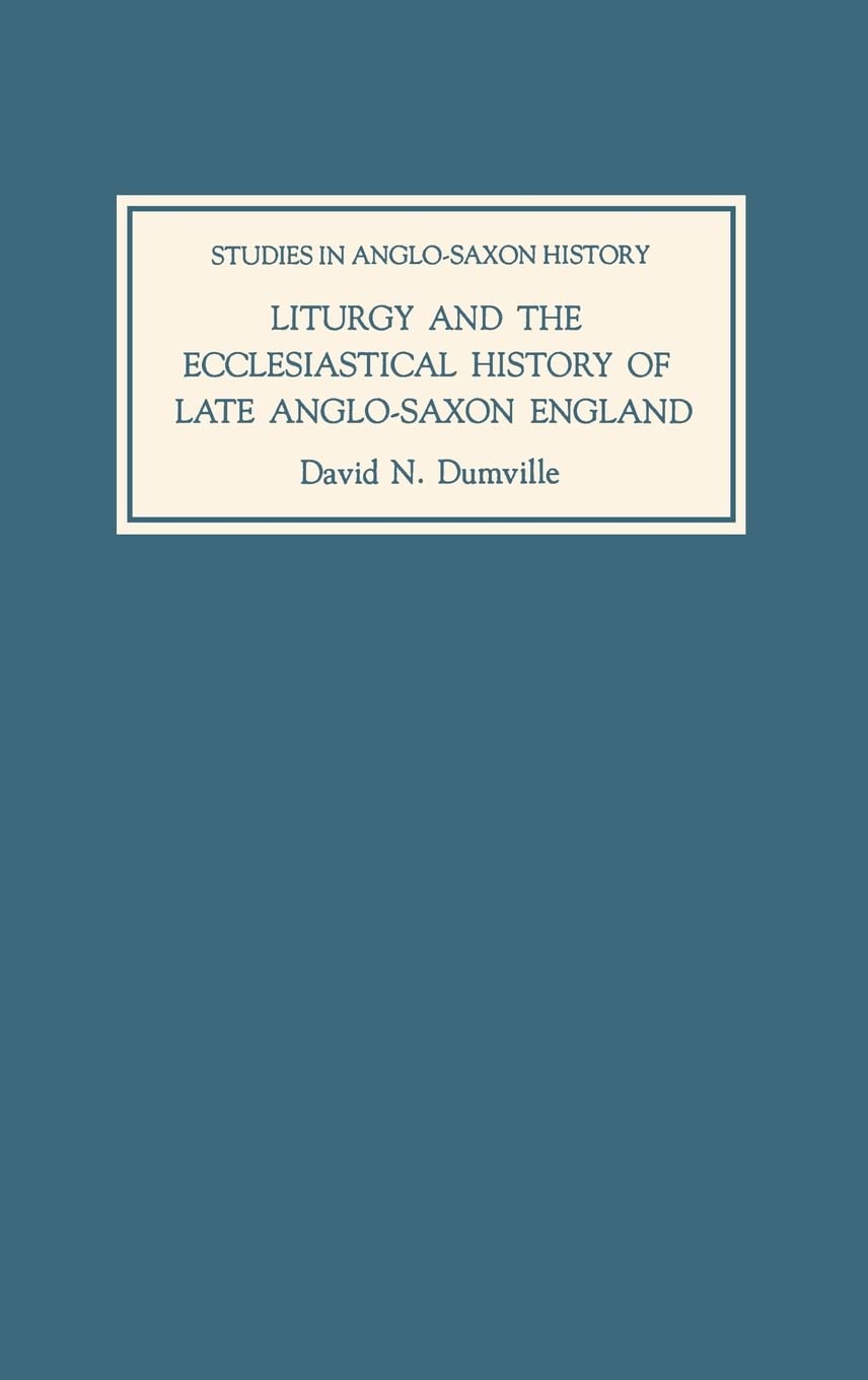 Liturgy and the Ecclesiastical History of Late Anglo-Saxon England Film, Art & Culture
