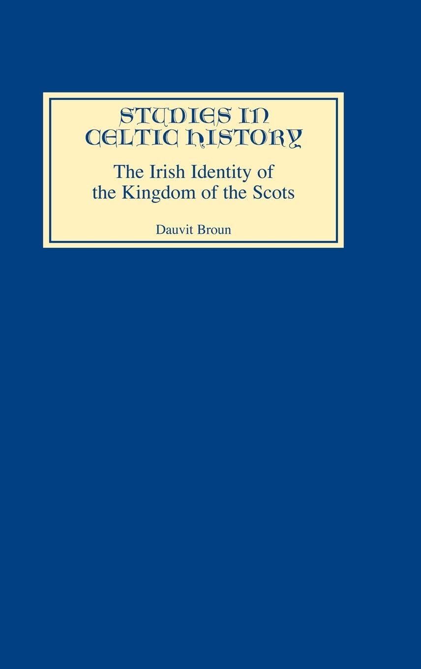 The Irish Identity of the Kingdom of the Scots in the Twelfth and Thirteenth Centuries Social Sciences