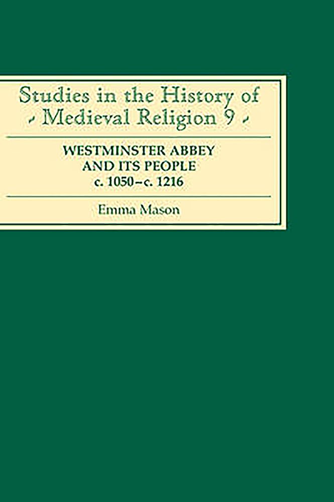 Westminster Abbey and Its People C.1050-C.1216 Politics & History
