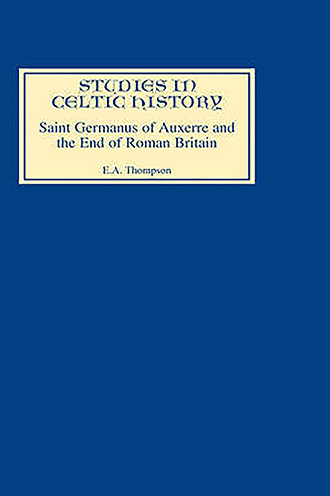 Saint Germanus of Auxerre and the End of Roman Britain Philosophy