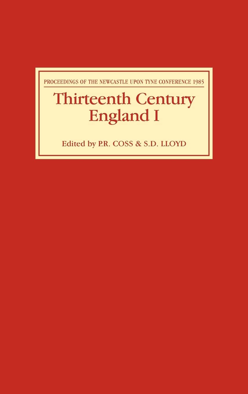 Thirteenth Century England I Proceedings of the Newcastle Upon Tyne Conference 1985 Politics & History