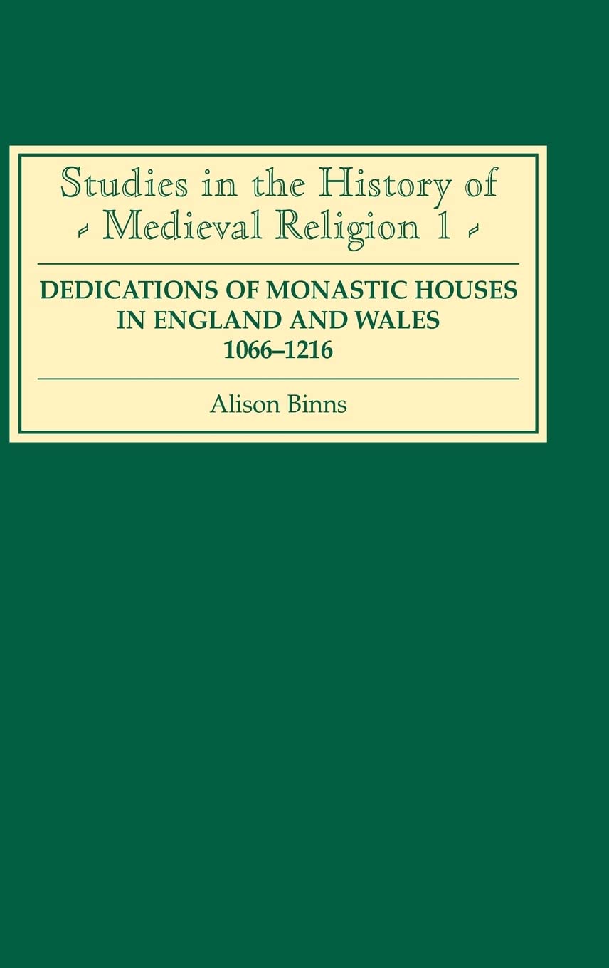 Dedications of Monastic Houses in England and Wales, 1066-1216 Politics & History