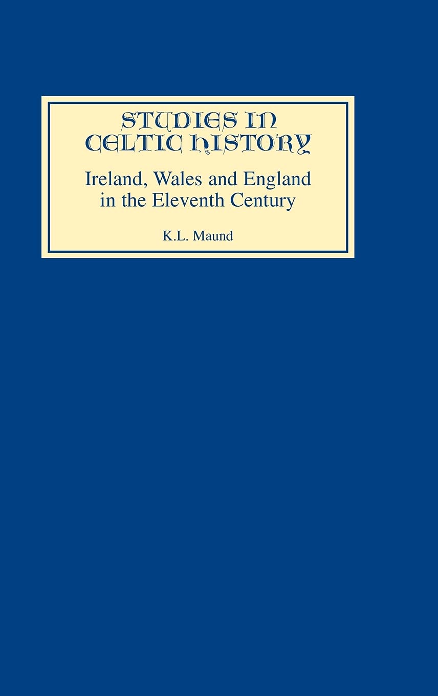 Ireland, Wales, and England in the Eleventh Century Politics & History