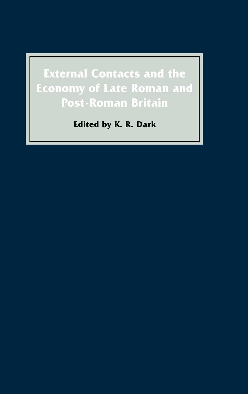 External Contacts and the Economy of Late-Roman and Post-Roman Britain Social Sciences