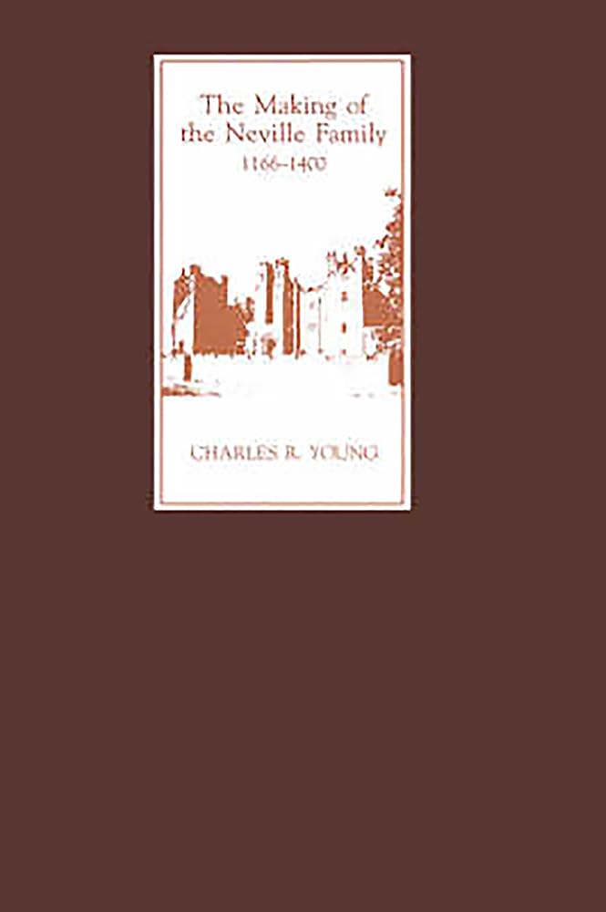 The Making of the Neville Family in England, 1166-1400 Memories