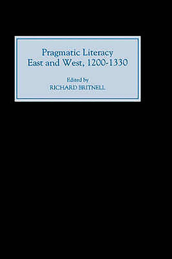 Pragmatic Literacy, East and West, 1200-1330 Social Sciences
