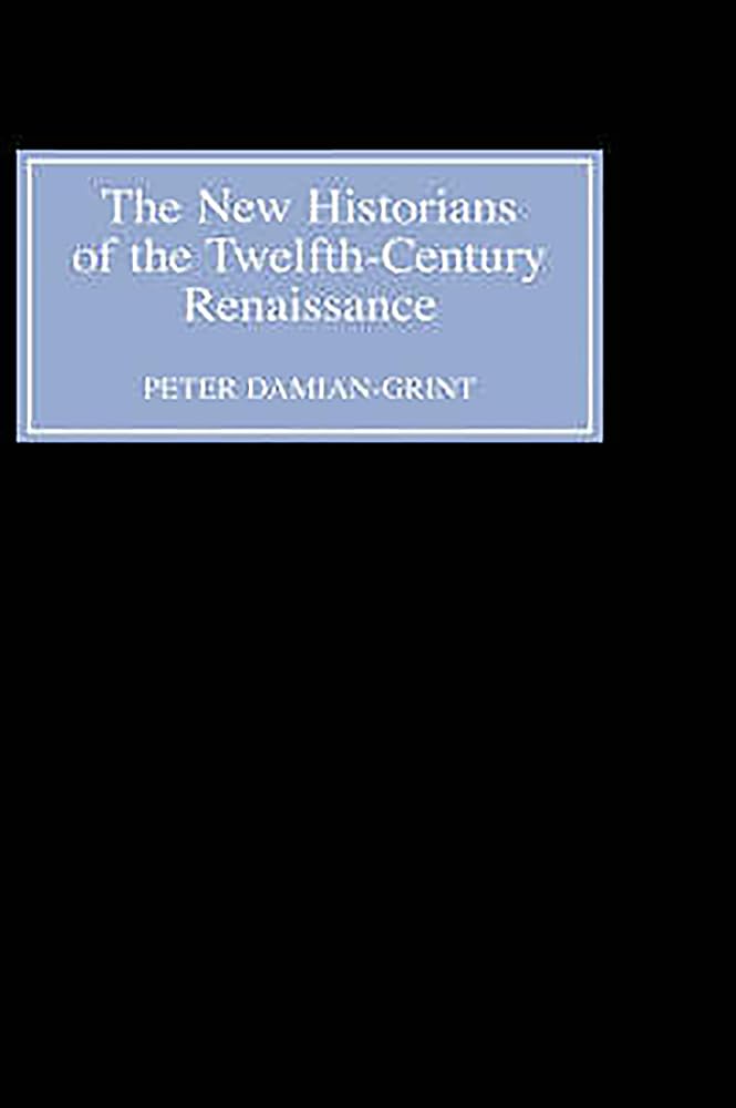 The New Historians of the Twelfth-Century Renaissance Essays & Short Stories