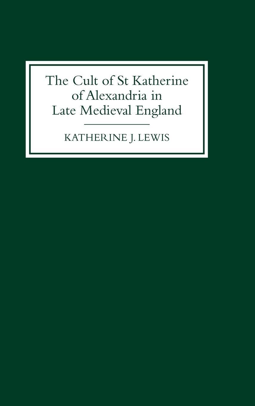 The Cult of St Katherine of Alexandria in Late Medieval England Social Sciences