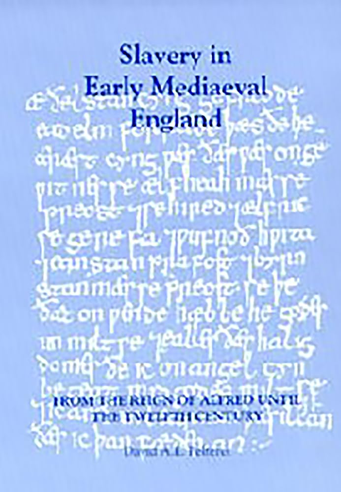 Slavery in Early Mediaeval England from the Reign of Alfred Until the Twelfth Century Social Sciences