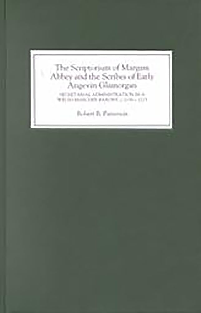 The Scriptorium of Margam Abbey and the Scribes of Early Angevin Glamorgan Foreign Languages ​​& Dictionaries