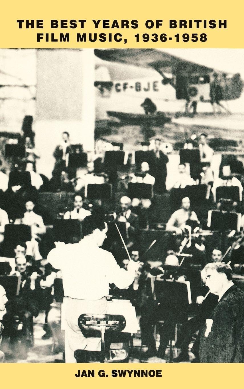 The Best Years of British Film Music, 1936-1958 Film, Art & Culture