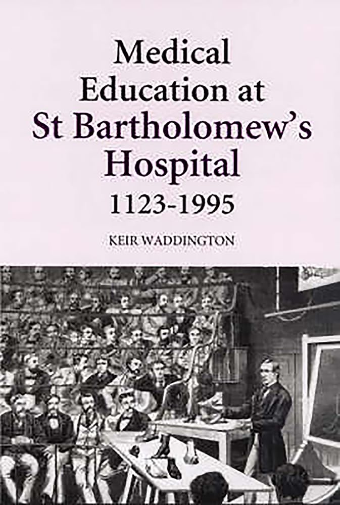 Medical Education at St Bartholomew's Hospital, 1123-1995 Medicine