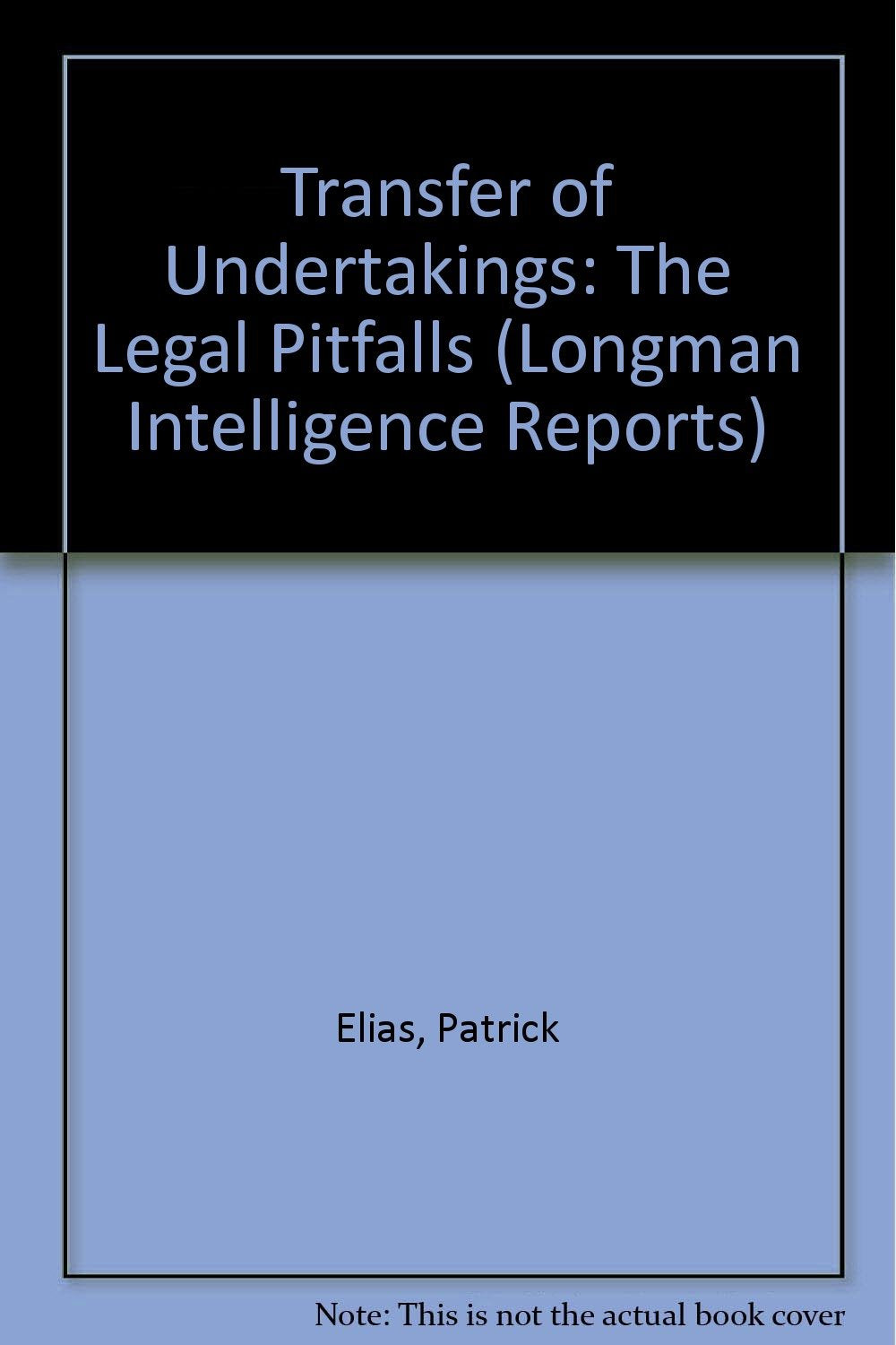 Transfer of Undertakings: The Legal Pitfalls (Longman Intelligence Reports) Law