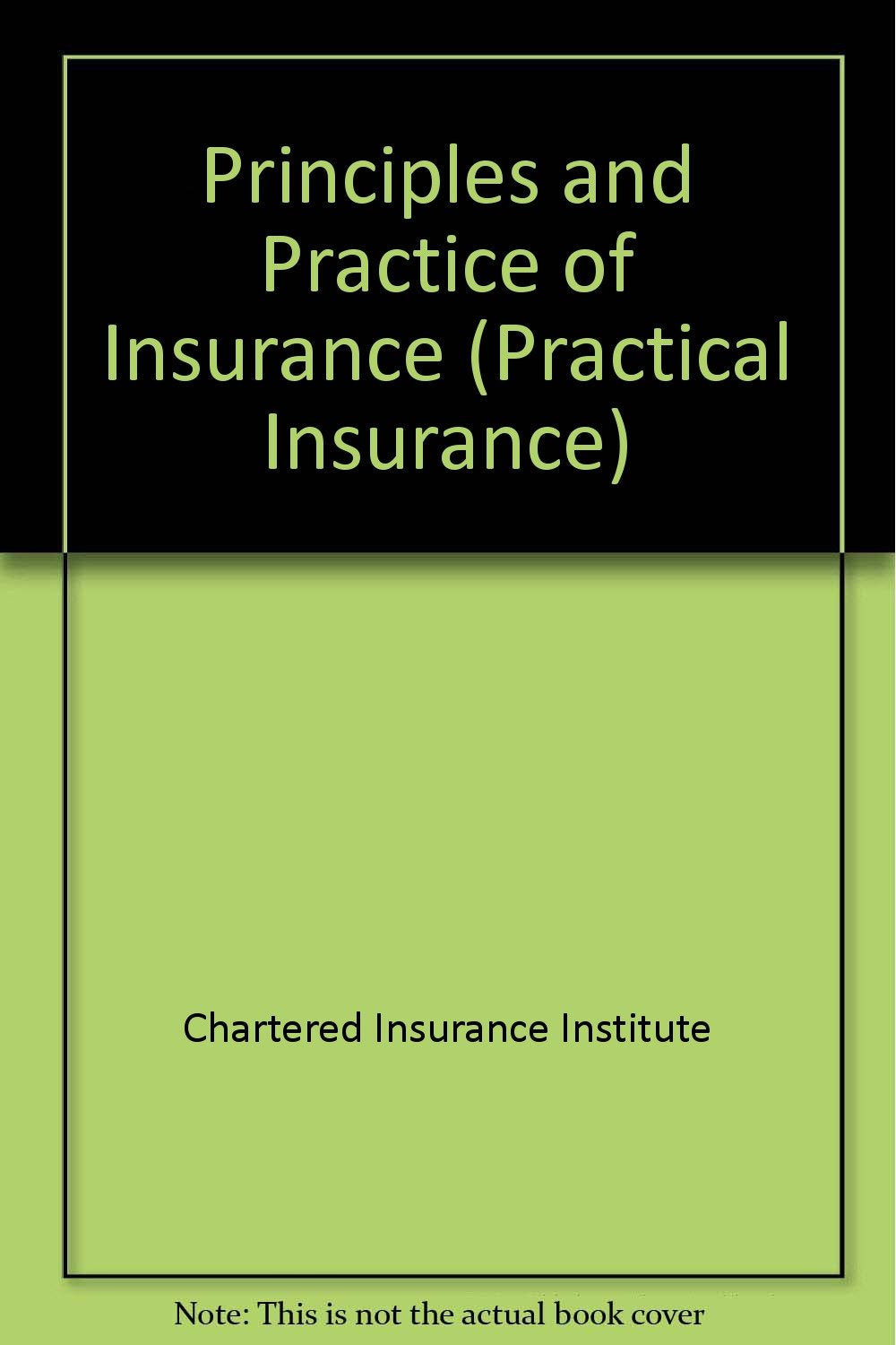 Principles and Practice of Insurance (Practical Insurance S.) Law