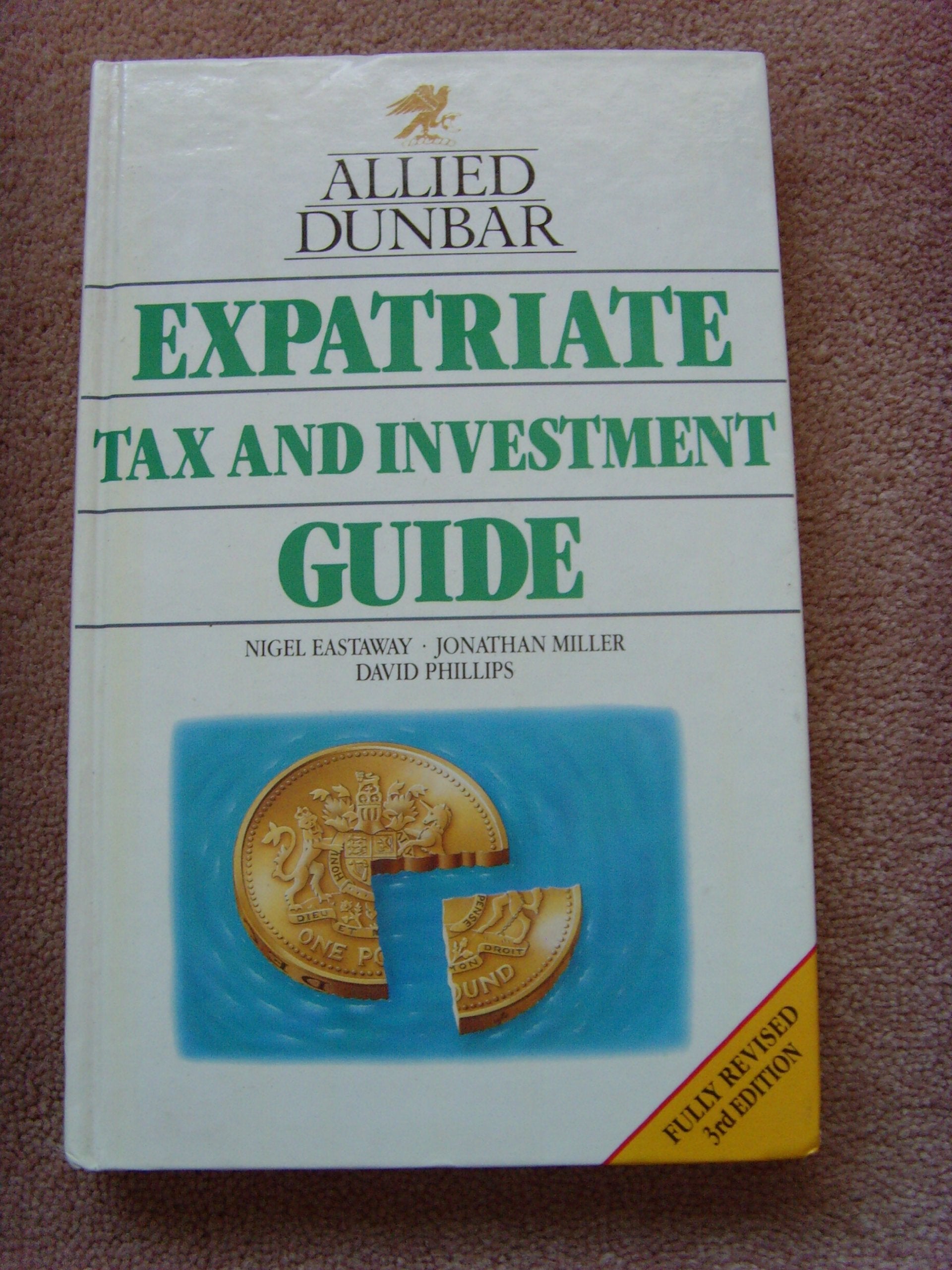 Allied Dunbar Expatriate Tax and Investment Guide (Allied Dunbar Tax Guides) Business, Finance & Career