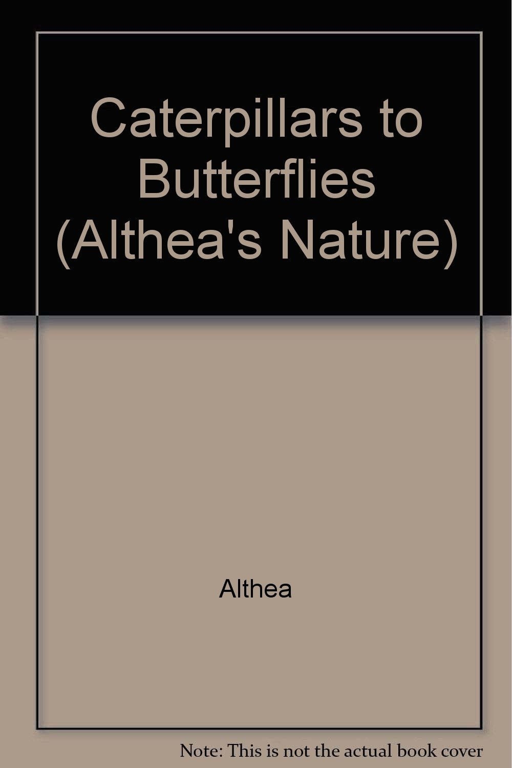 Caterpillars to Butterflies (Althea's Nature S.) Novels & Short Stories