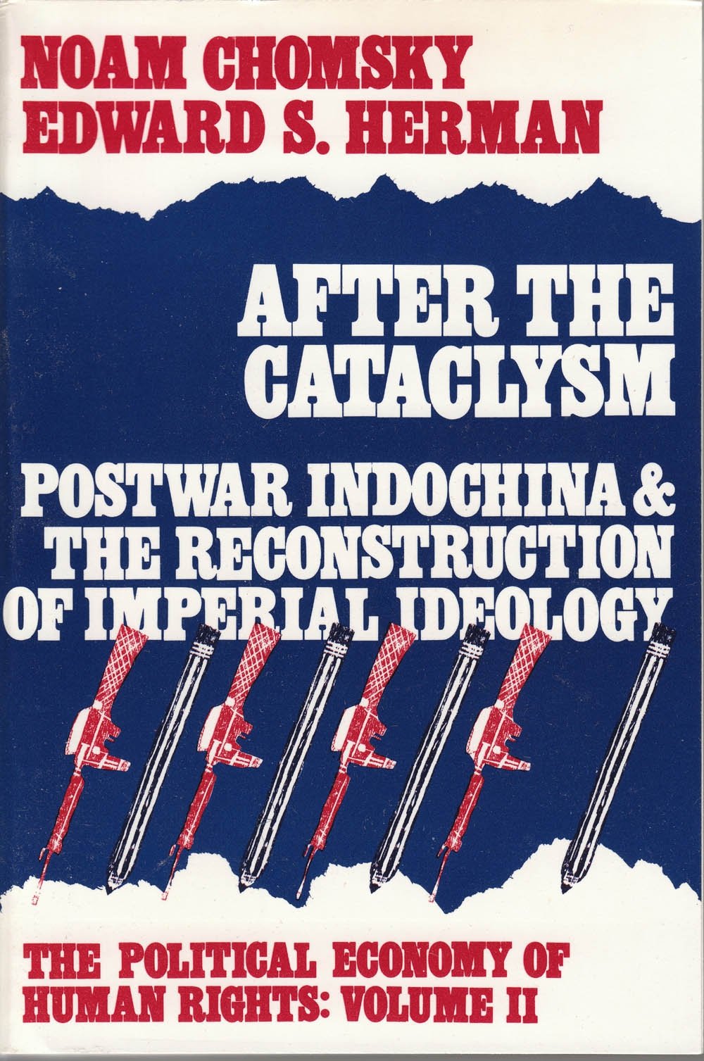 After the Cataclysm - Post-war Indo-China and the Reconstruction of Imperial Ideology (v. 2) (The Political Economy of Human Rights) Business, Finance & Career