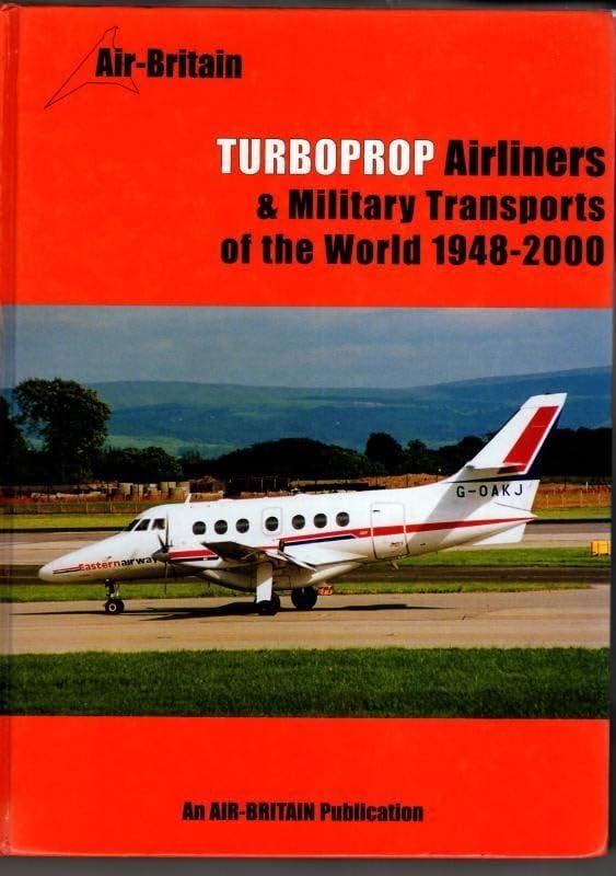 Turboprop Airliners and Military Transports of the World 1948-2000 Books