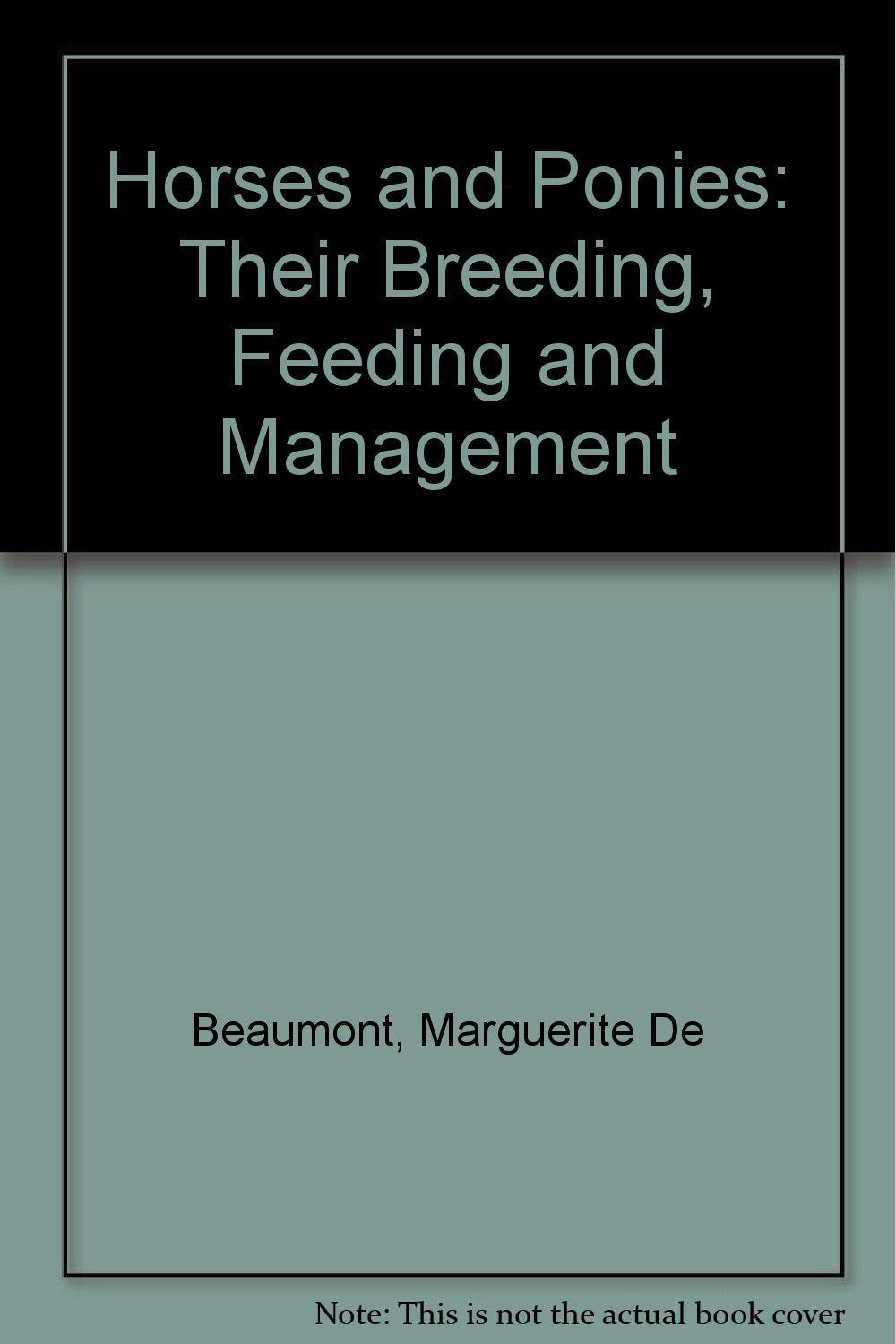Horses and Ponies: Their Breeding, Feeding and Management Pets