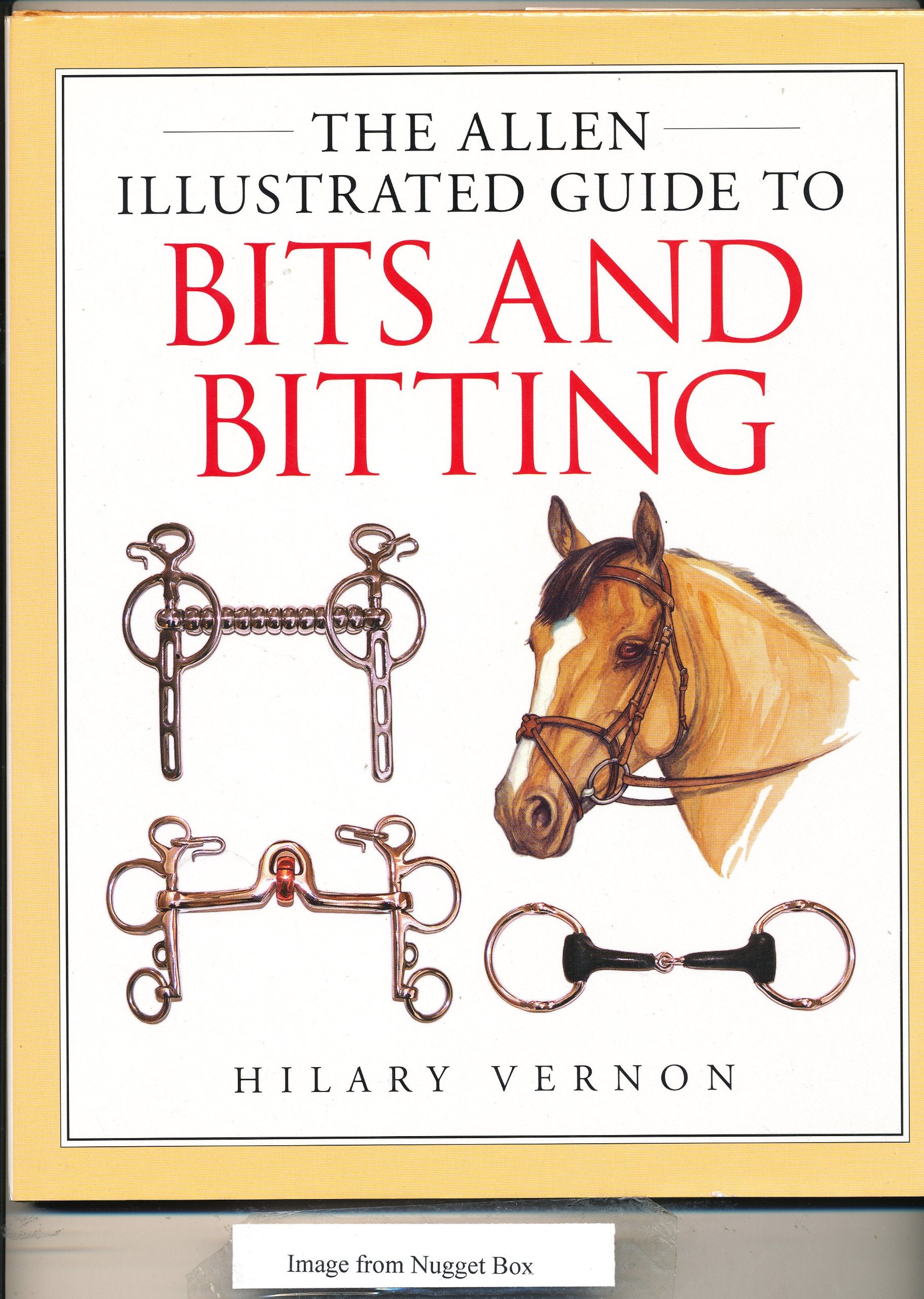 The Allen Illustrated Guide to Bits and Bitting Leisure & Fun