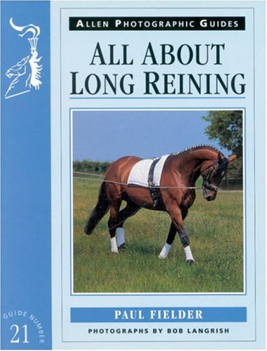 All About Long Reining (Allen Photographic Guides) Pets