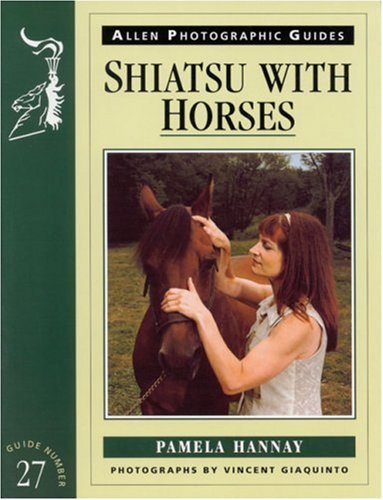 Shiatsu with Horses (Allen Photographic Guides) Medicine