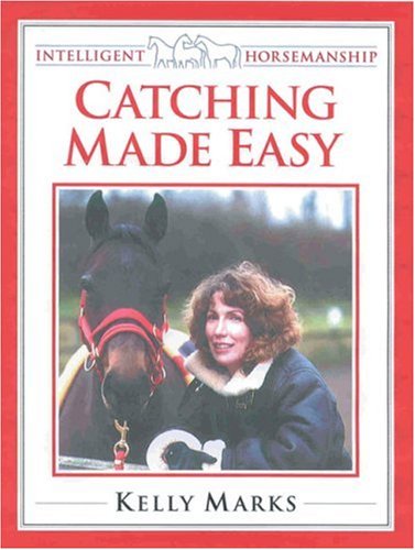 Catching Horse Made Easy (Intelligent Horsemanship) Pets