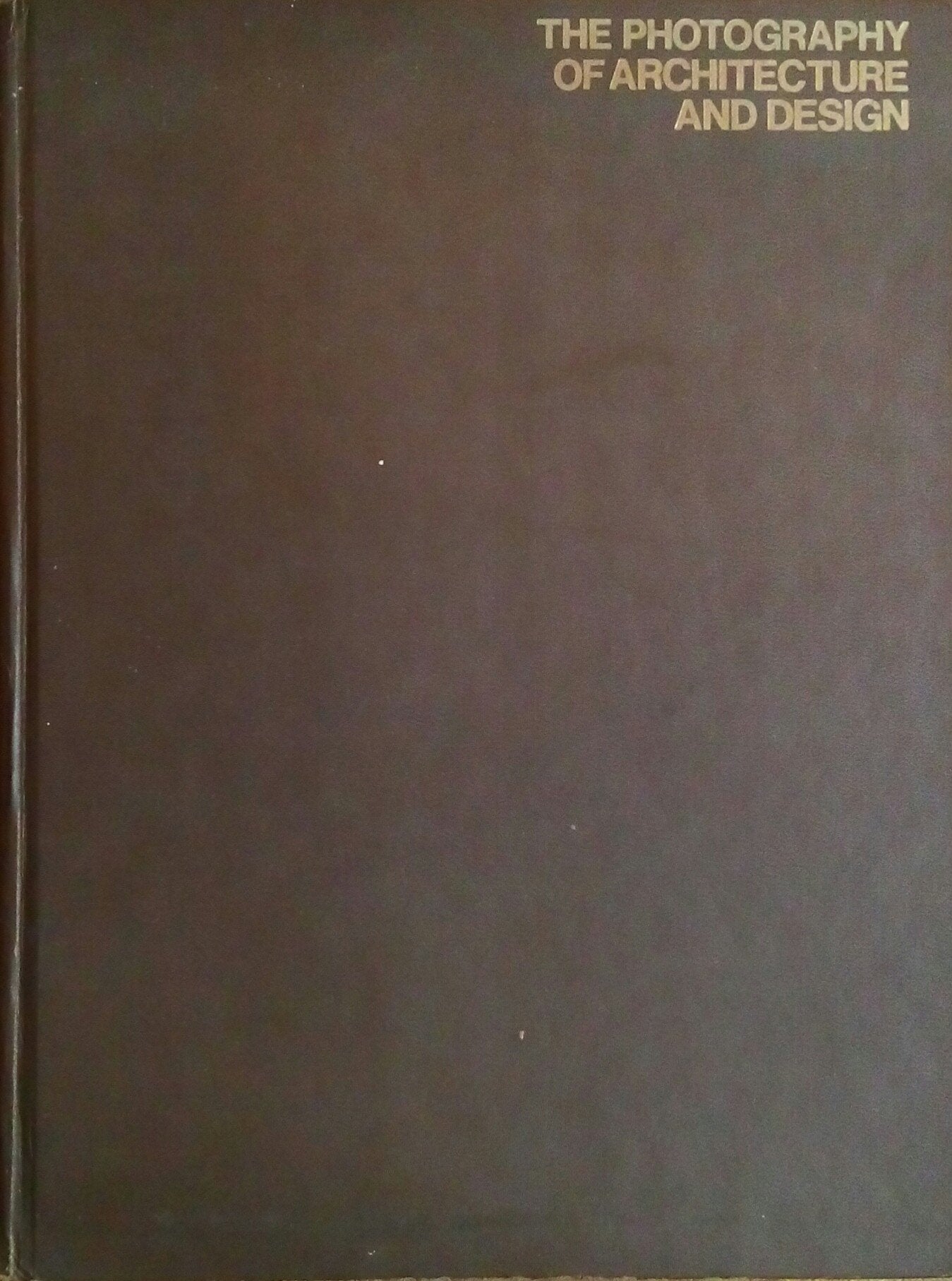 The Photography of Architecture and Design - Photographing Buildings, Interiors, and the Visual Arts Books