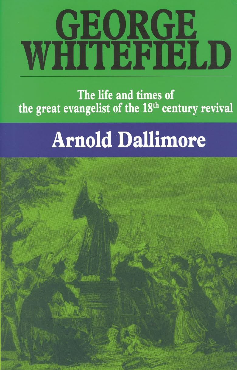 George Whitefield-V1: (George Whitefield: The Life and Times of the Great Evangelist of the Eighteenth Century Revival) Politics & Society Books