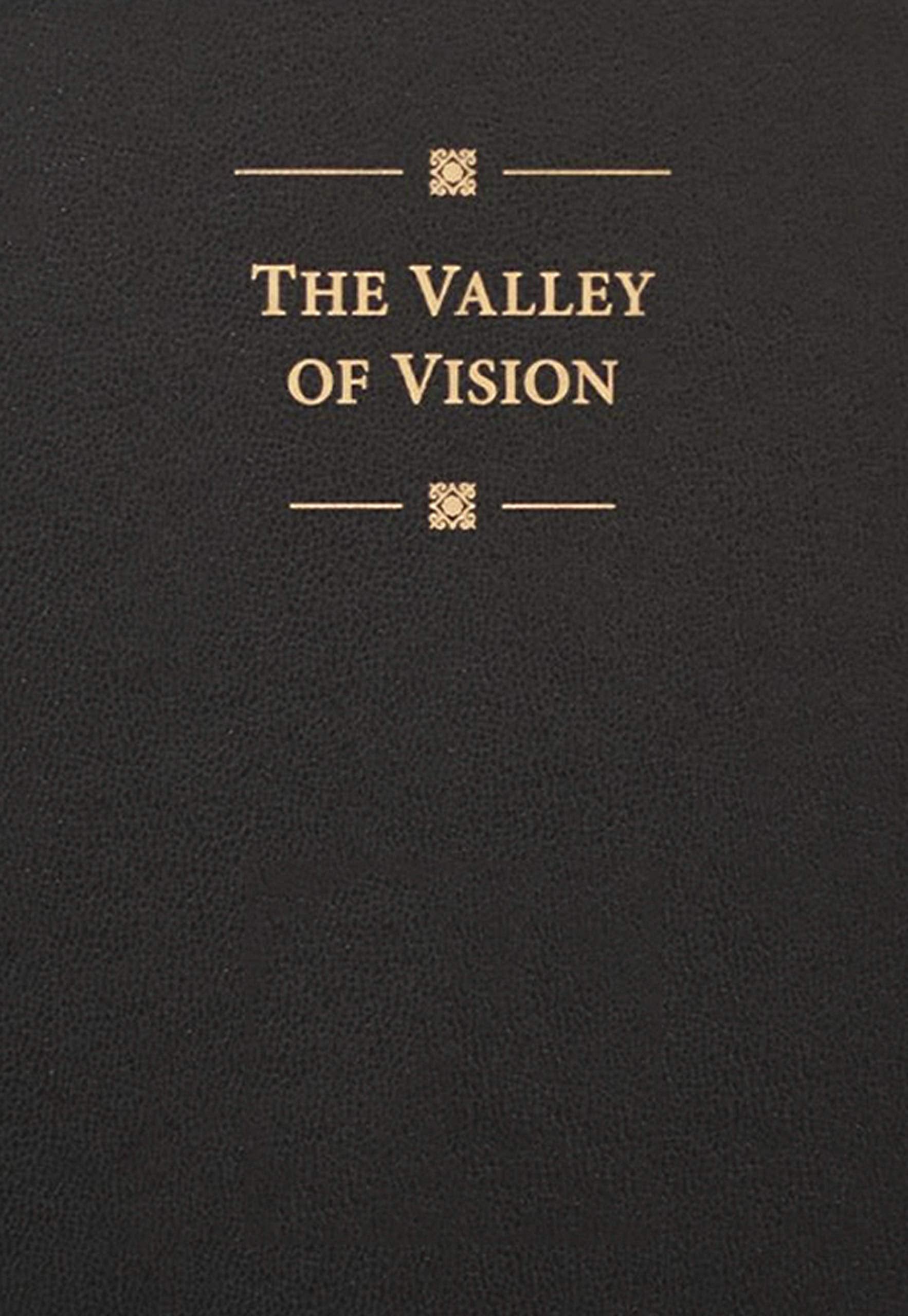The Valley of Vision: A Collection of Puritan Prayers and Devotions: A Collection of Puritan Prayers & Devotions Religion & Esotericism