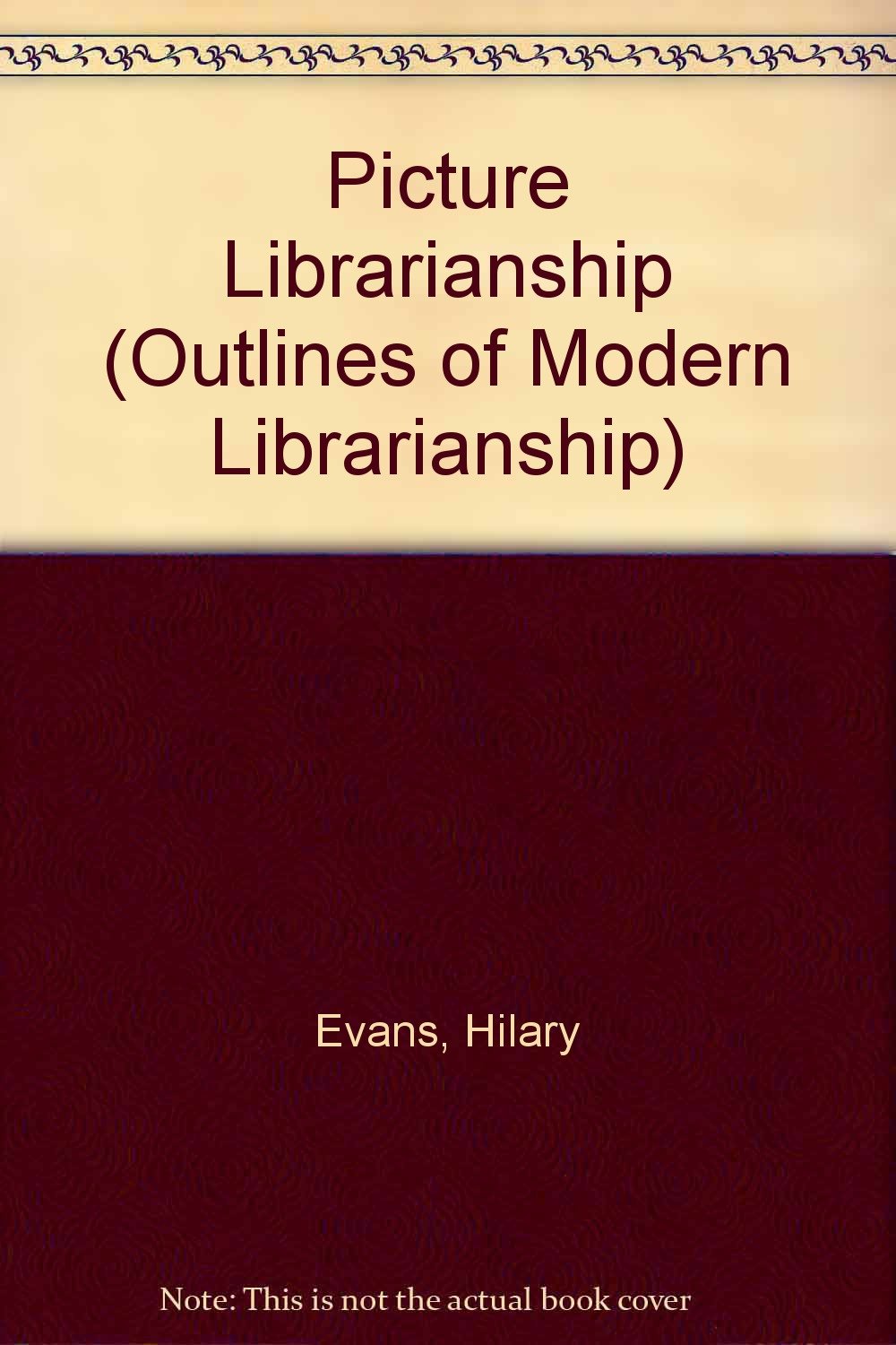 Picture Librarianship (Outlines of Modern Librarianship S.) Social Sciences