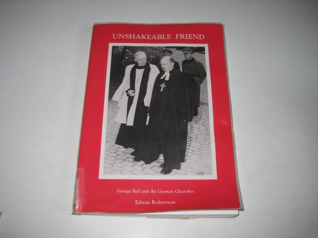 Unshakeable Friend: George Bell and the German Churches Architecture