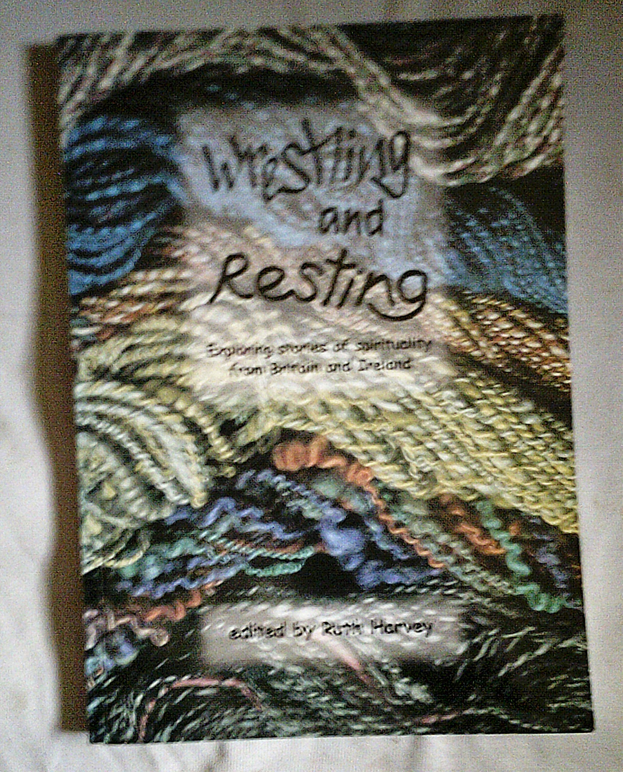 Wrestling and Resting: Exploring Stories of Spirituality from Britain and Ireland book