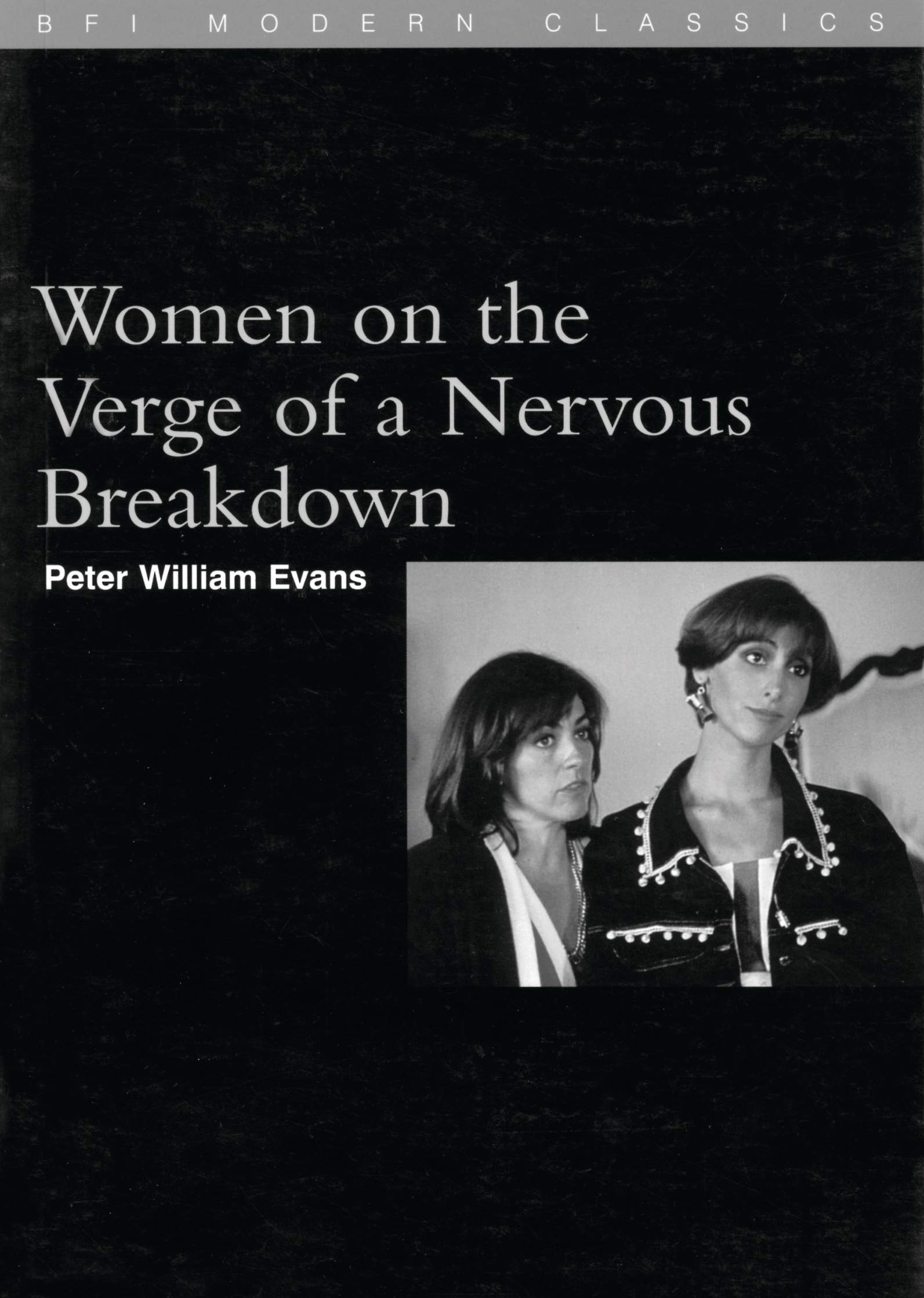 Women on the Verge of a Nervous Breakdown: (Mujeres Al Borde De UN Ataque De Nervios) (BFI Film Classics) Social Sciences