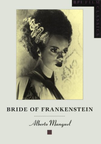 Bride of Frankenstein (Bfi Film Classics) Film, Art & Culture