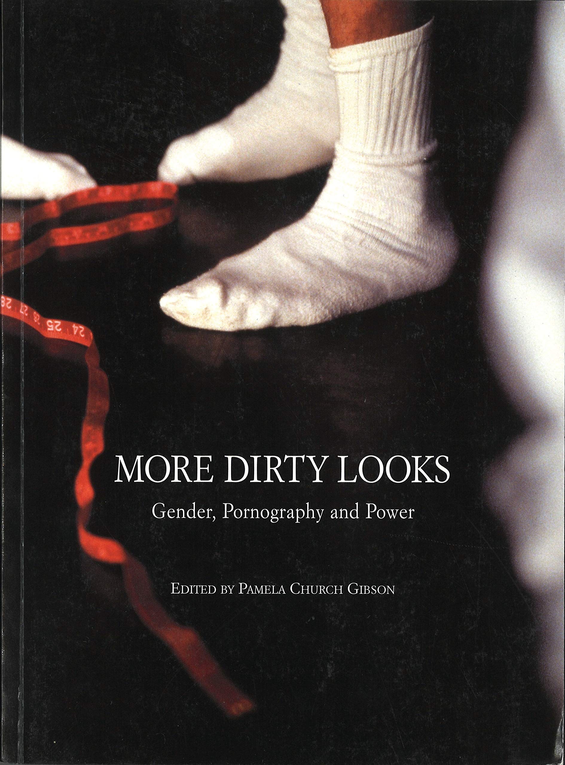 More Dirty Looks: Gender, Pornography and Power Media & Communication