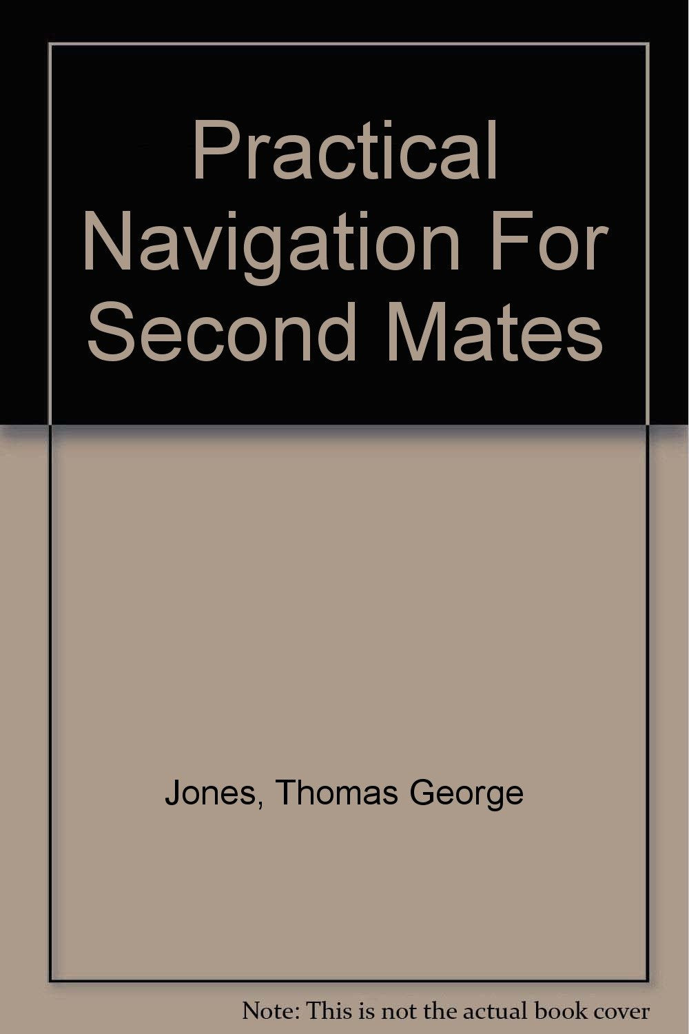 Practical Navigation for Second Mates Business & Technology