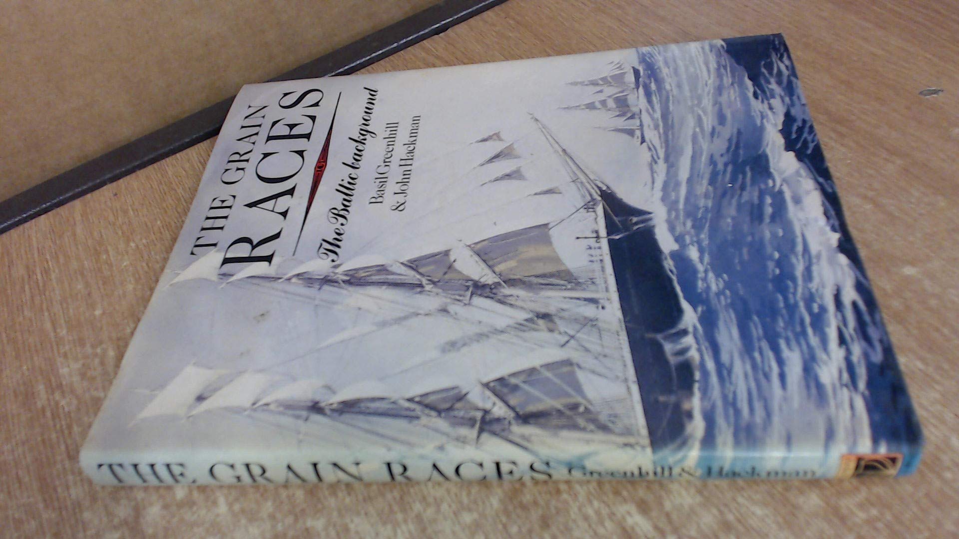 The Grain Races: Baltic Background (Conway's merchant marine & maritime history series) Politics & History
